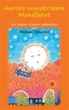 Michael Schuster - Aarons wundersame Mondfahrt