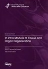 In Vitro Models of Tissue and Organ Regeneration