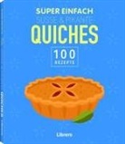 Super Einfach S&uuml;&szlig;e & Pikante Quiches