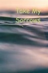 Jennifar Amy - Take My Sorrows