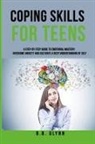 B. B. Glynn - Coping Skills for Teens A Step-By-Step Guide to Emotional Mastery