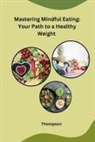 Thompson - Mastering Mindful Eating