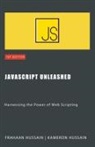 Frahaan Hussain, Kameron Hussain - JavaScript Unleashed