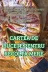 Gabriela M¿lâia - CARTEA DE BUCETE PENTRU RECOLTA MERE