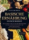 Hannelore  Precht, Hannelore Precht - Basische Ernährung - Einfach Basisch!