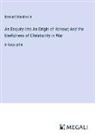 Bernard Mandeville - An Enquiry into An Origin of Honour; And the Usefulness of Christianity in War
