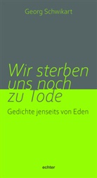 Georg Schwikart - Wir sterben uns noch zu Tode