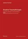 Gabriele Frick-Baer - Kreative Traumatherapie - Trauma, die "Zeit danach" und das Aufrichten in Würde