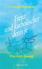 Christian Hennecke - Freier und katholischer denn je