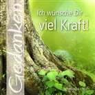 Gabriele Hartl - Ich wünsche Dir ... viel Kraft!