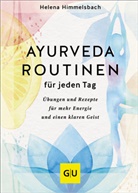 Helena Himmelsbach - Ayurveda-Routinen für jeden Tag