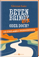 Christian Linker - Beten bringt nix - oder doch?