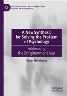 Gregg Henriques - A New Synthesis for Solving the Problem of Psychology