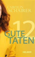 Carolin Schairer - Zwölf gute Taten
