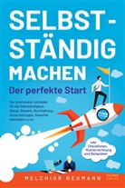 Melchior Neumann - Selbstständig machen - Der perfekte Start