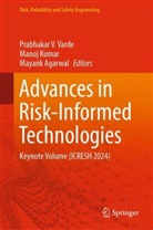 Mayank Agarwal, Manoj Kumar, K Manoj Singh, K Manoj Singh, K. Manoj Singh, Prabhakar V Varde... - Advances in Risk-Informed Technologies