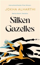 Jokha Alharthi - Silken Gazelles