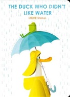 Steve Small, Small Steve - The Duck Who Didn't Like Water