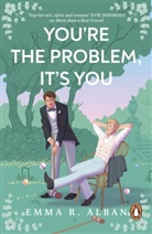 Emma R Alban, Emma R. Alban - You're The Problem, It's You