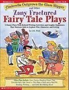 Joan Wolf, Joan M Wolf - Cinderella Outgrows the Glass Slipper and Other Zany Fractured Fairy Tale Plays