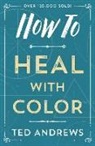 Ted Andrews - How to Heal with Color