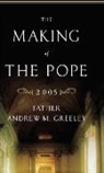Andrew M Greeley - The Making of the Pope 2005