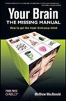 Matthew MacDonald - Your Brain: The Missing Manual