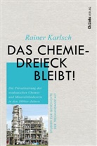 Rainer Karlsch - Das Chemiedreieck bleibt!