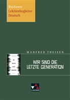 Elisabeth Nadler - Theisen, Wir sind die letzte Generation