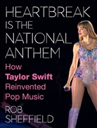 Anon9780063351318, Rob Sheffield - Heartbreak Is the National Anthem