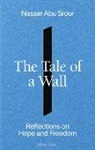 Nasser Abu Srour - The Tale of a Wall