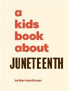 DK, Garrison Hayes - A Kids Book About Juneteenth
