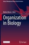 Matteo Mossio - Organization in Biology