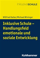 Wilfried Datler, Michael Wininger, Gottfried Biewer - Inklusive Schule - Handlungsfeld emotionale und soziale Entwicklung