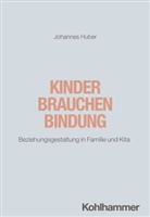 Johannes Huber - Kinder brauchen Bindung