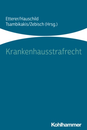 Daniela Etterer, Jörn Hauschild, Michael Tsambikakis, Michael Tsambikakis u a, Thorsten Zebisch - Krankenhausstrafrecht