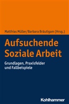 Bräutigam, Barbara Bräutigam, Matthias Müller - Aufsuchende Soziale Arbeit