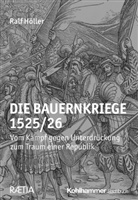 Ralf Höller - Die Bauernkriege 1525/26