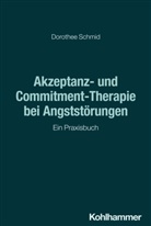 Dorothee Schmid - Akzeptanz- und Commitment-Therapie bei Angststörungen
