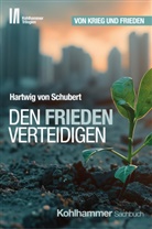 Hartwig von Schubert, Hartwig von Schubert, Jörg Armbruster - Den Frieden verteidigen