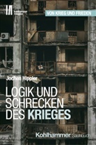 Jochen Hippler, Jörg Armbruster - Logik und Schrecken des Krieges