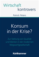Patrick Peters, Patrick Peters - Konsum in der Krise?