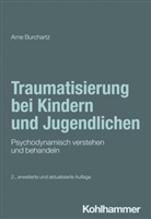 Arne Burchartz, Arne Burchartz, Hans Hopf, Christiane Lutz - Traumatisierung bei Kindern und Jugendlichen