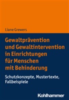 Liane Grewers - Gewaltprävention und Gewaltintervention in Einrichtungen für Menschen mit Behinderung