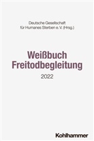Deutsche Gesellschaft für Humanes Sterben (DGHS), Deutsche Gesellschaft, Deutsche Gesellschaft für Humanes Sterben - Weißbuch Freitodbegleitung