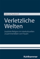 Valeryia Saulevich - Verletzliche Welten