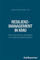 Holger Held, Jakob Weber - Resilienzmanagement in KMU