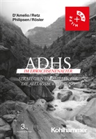 Roberto D'Amelio, Alexan Philipsen, Alexandra Philipsen, Wolfgang Retz, Michael Rösler - ADHS im Erwachsenenalter