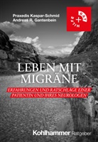 Andreas R Gantenbein, Andreas R. Gantenbein, Praxedis Kaspar-Schmid - Leben mit Migräne