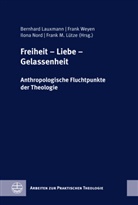 Bernhard Lauxmann, Frank M. Lütze, Ilona Nord, Ilona Nord u a, Frank Weyen - Freiheit - Liebe - Gelassenheit